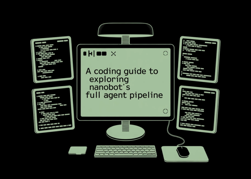 A Coding Guide to Exploring nanobot's Full Agent Pipeline, from Wiring Up Tools and Memory to Skills, Subagents, and Cron Scheduling