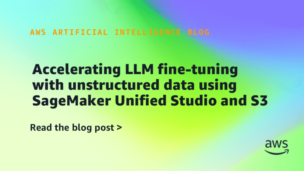 Accelerating LLM fine-tuning with unstructured data using SageMaker Unified Studio and S3
