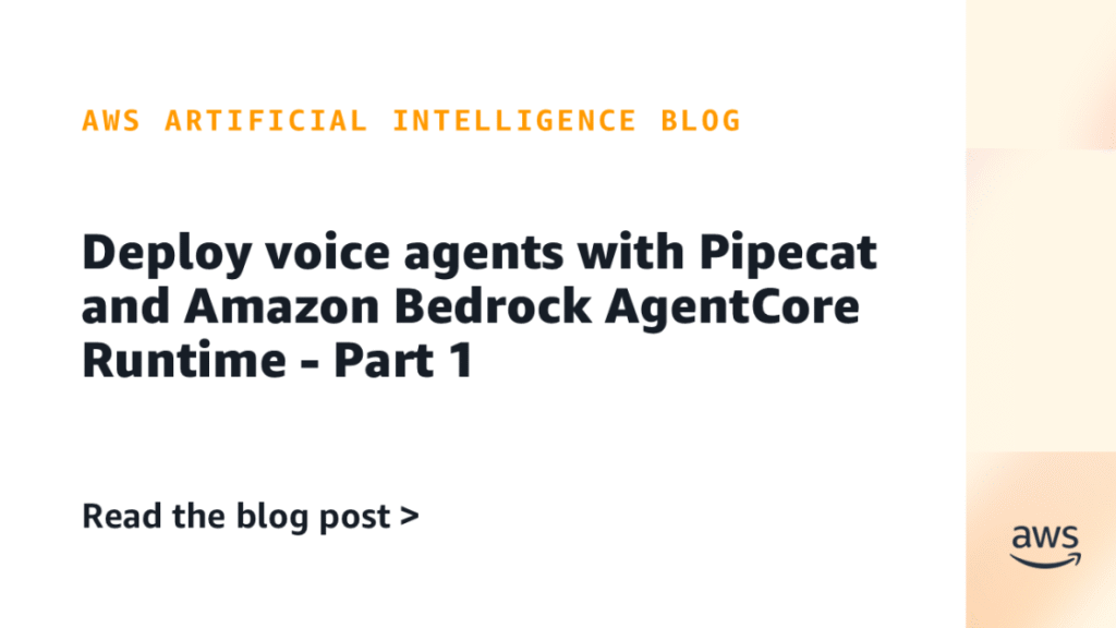 Deploy voice brokers with Pipecat and Amazon Bedrock AgentCore Runtime – Half 1 Deploy voice agents with Pipecat and Amazon Bedrock AgentCore Runtime – Part 1