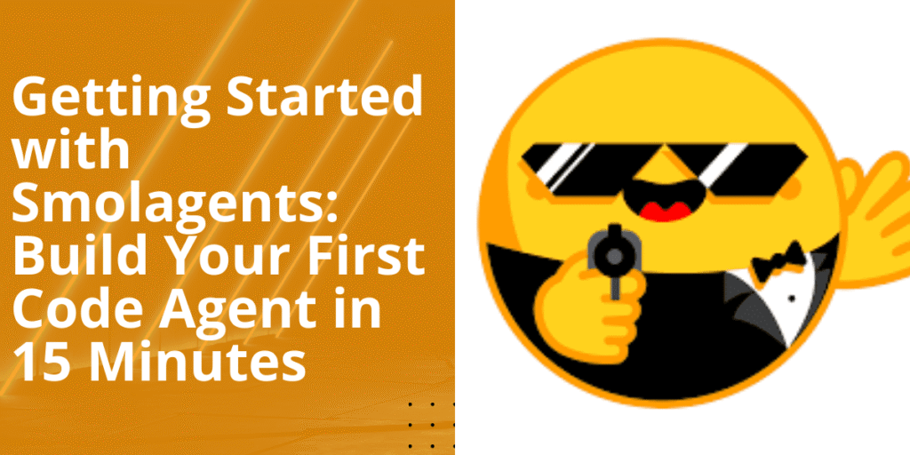 Getting Began with Smolagents: Construct Your First Code Agent in 15 Minutes Getting Started with smolagents: Build Your First Code Agent in 15 Minutes