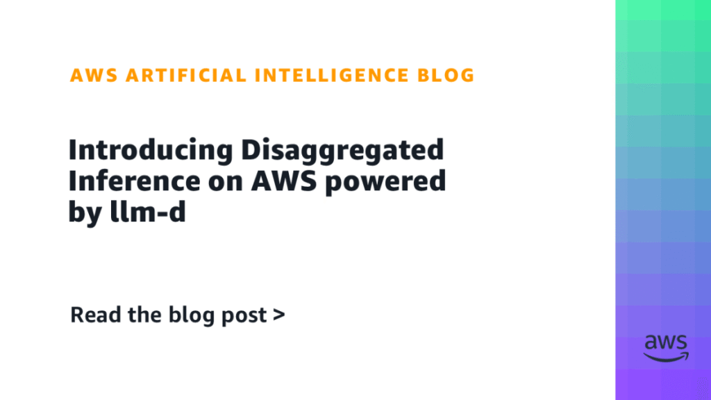 Introducing Disaggregated Inference on AWS powered by llm-d Introducing Disaggregated Inference on AWS powered by llm-d