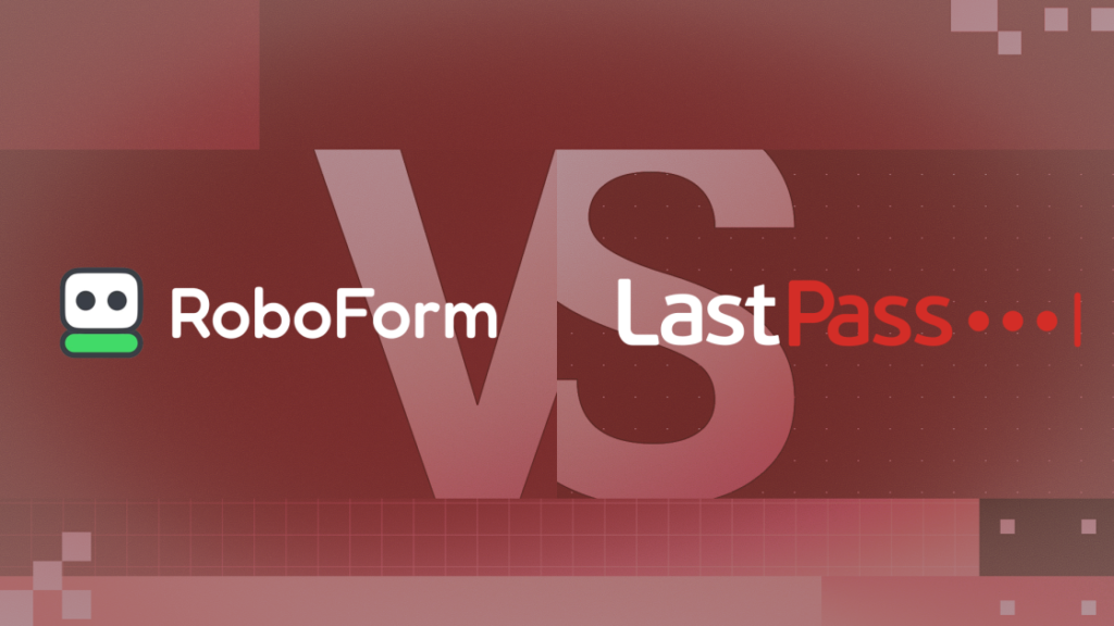 LastPass vs. RoboForm: The Password Manager You Actually Need LastPass vs. RoboForm: The Password Manager You Actually Need