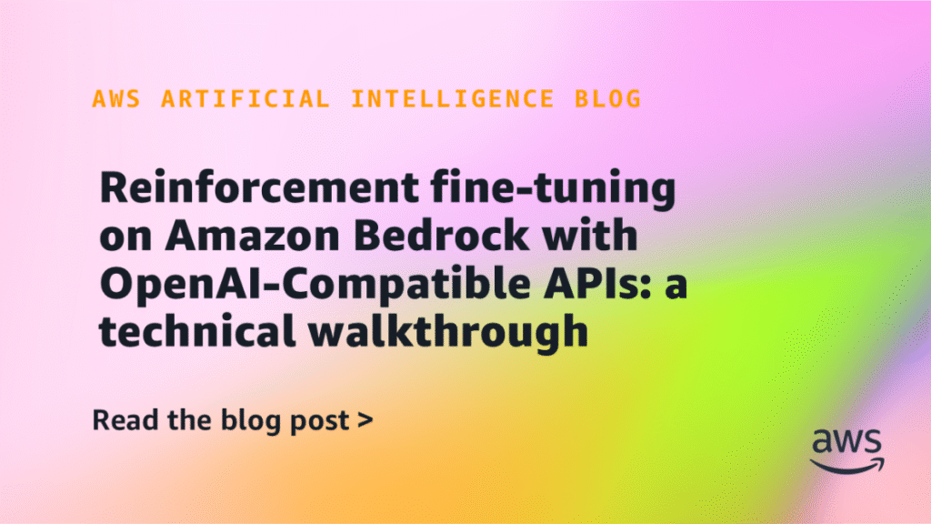 Reinforcement fine-tuning on Amazon Bedrock with OpenAI-Compatible APIs: a technical walkthrough