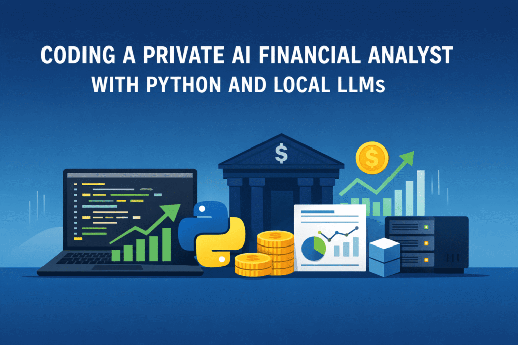 Building a Private AI Financial Analyst with Python and Local LLMs