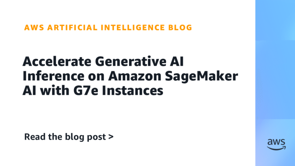Accelerate Generative AI Inference on Amazon SageMaker AI with G7e Instances