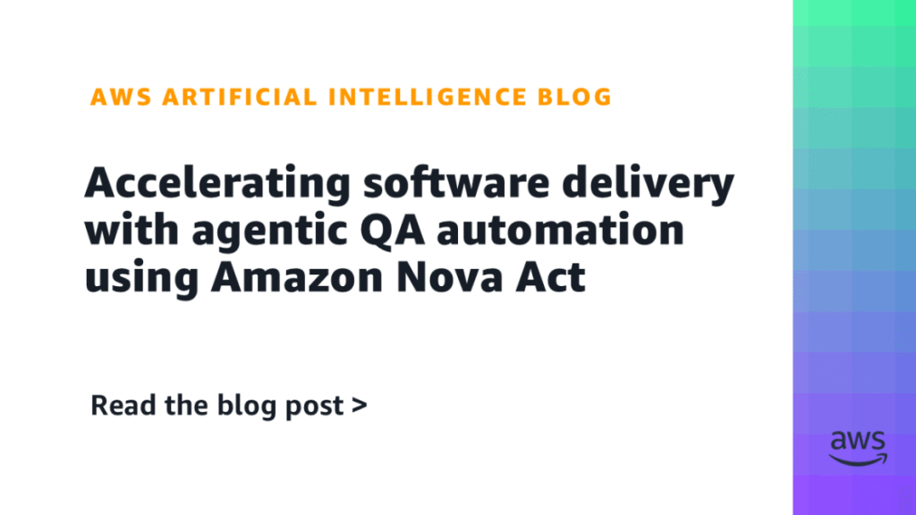 Accelerating software delivery with agentic QA automation using Amazon Nova Act