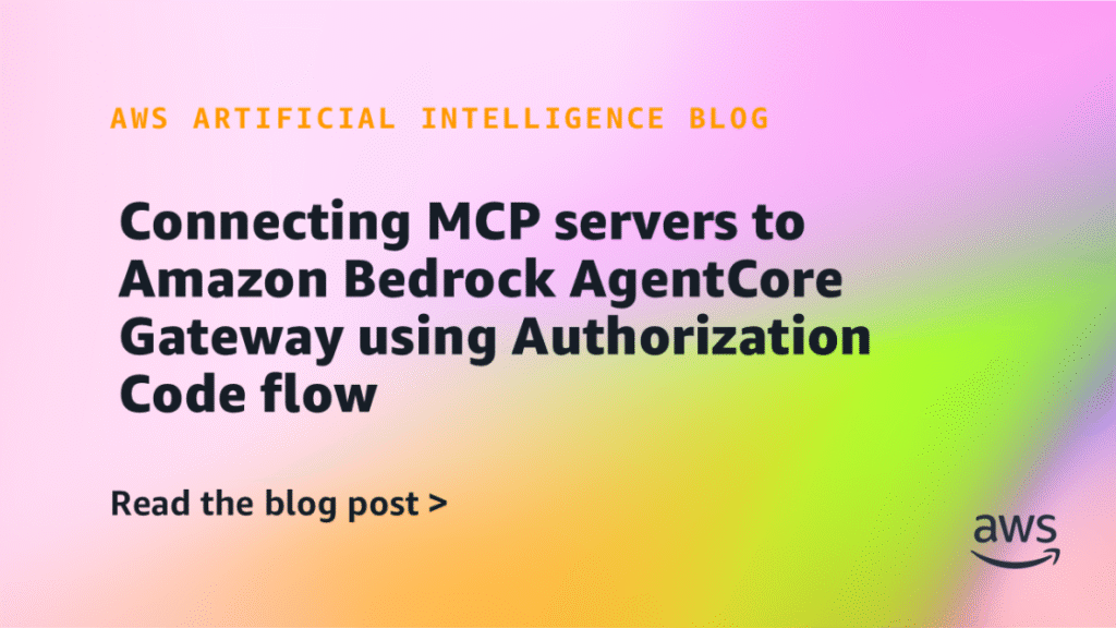 Connecting MCP servers to Amazon Bedrock AgentCore Gateway using Authorization Code flow