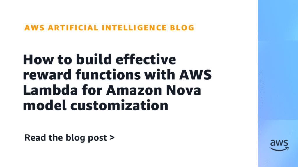 Find out how to construct efficient reward capabilities with AWS Lambda for Amazon Nova mannequin customization How to build effective reward functions with AWS Lambda for Amazon Nova model customization