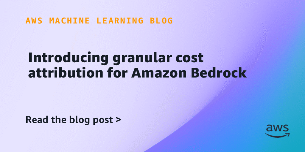 Introducing granular cost attribution for Amazon Bedrock