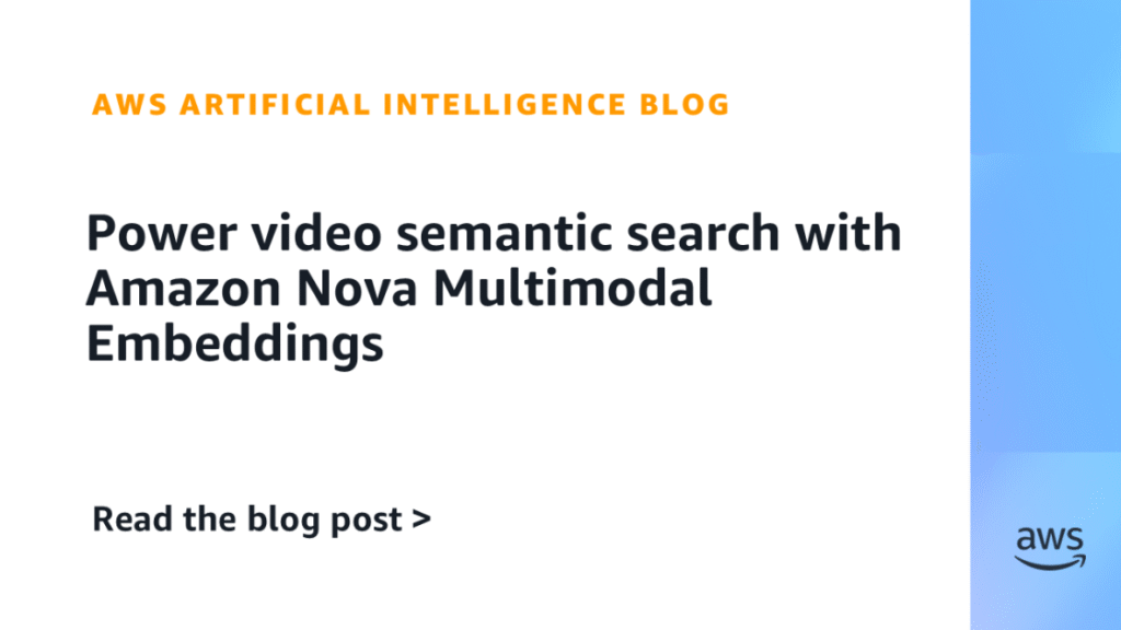 Power video semantic search with Amazon Nova Multimodal Embeddings