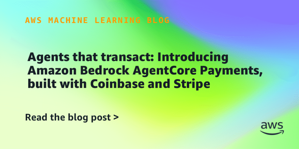 Agents that transact: Introducing Amazon Bedrock AgentCore Payments, built with Coinbase and Stripe