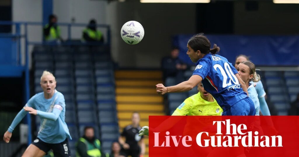 Chelsea v Manchester City: Women’s FA Cup semi-final – live | Women's FA Cup