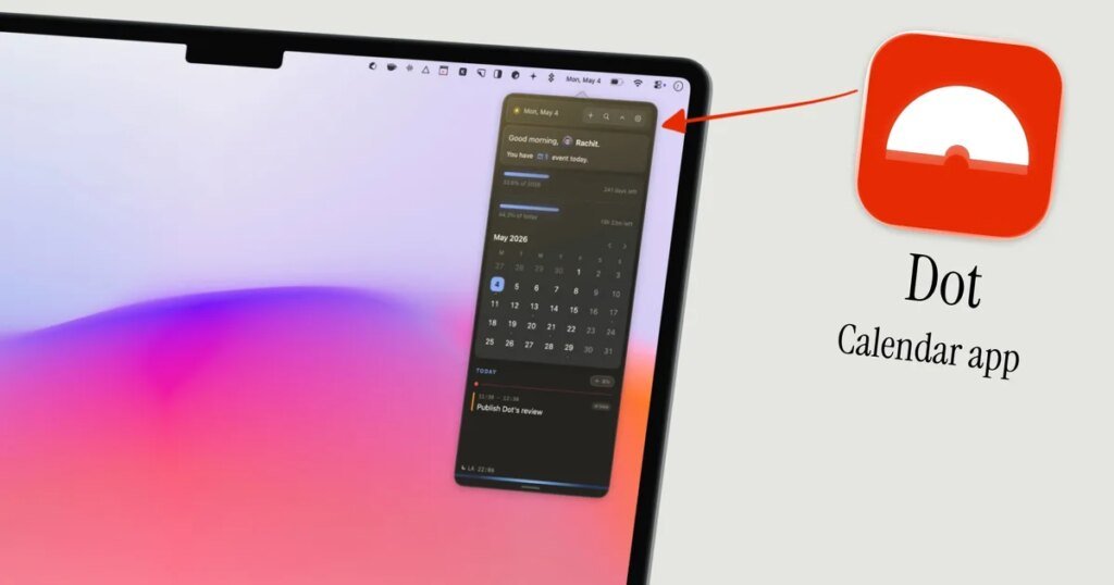 Dot is the Mac calendar app I wish I had found sooner in 2026