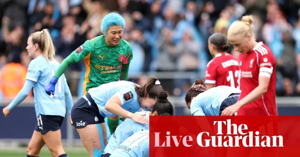 Manchester City v Liverpool: Women’s Super League – live | Women's Super League