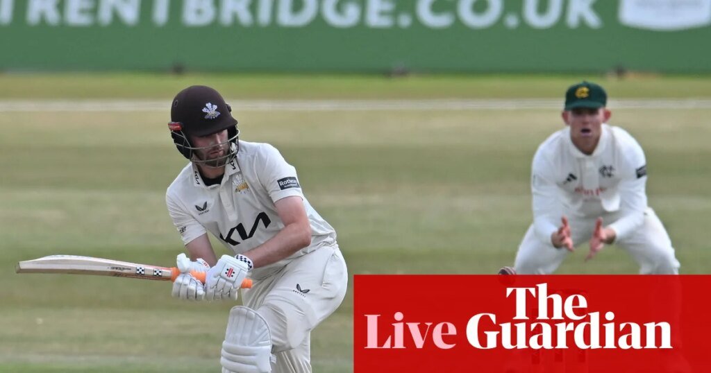 Nottinghamshire v Surrey, Worcs v Durham, and more: county cricket – live | County Championship